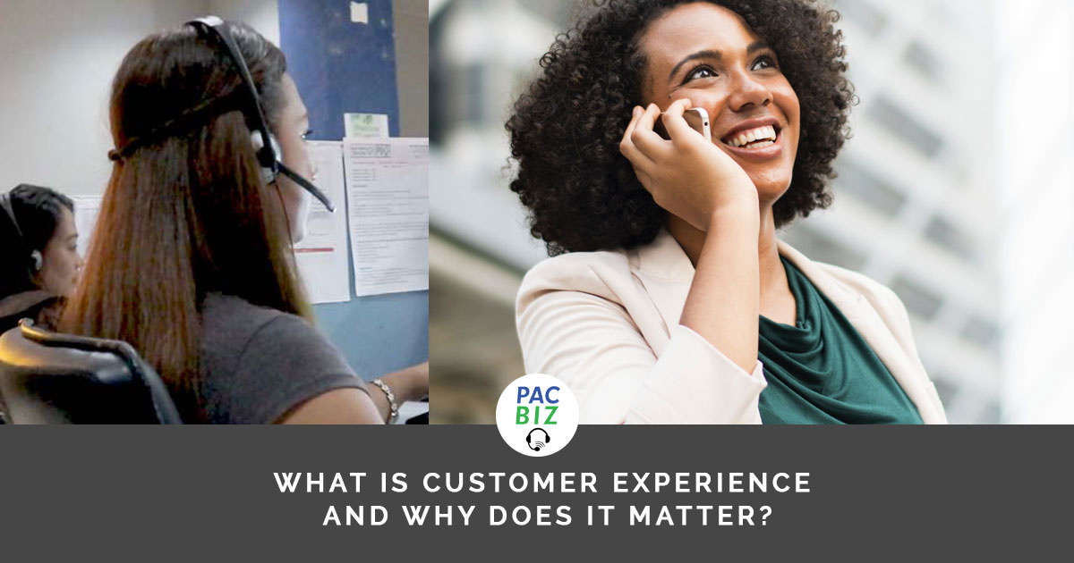 What is Customer Experience and Why Does it Matter? | Pac-Biz