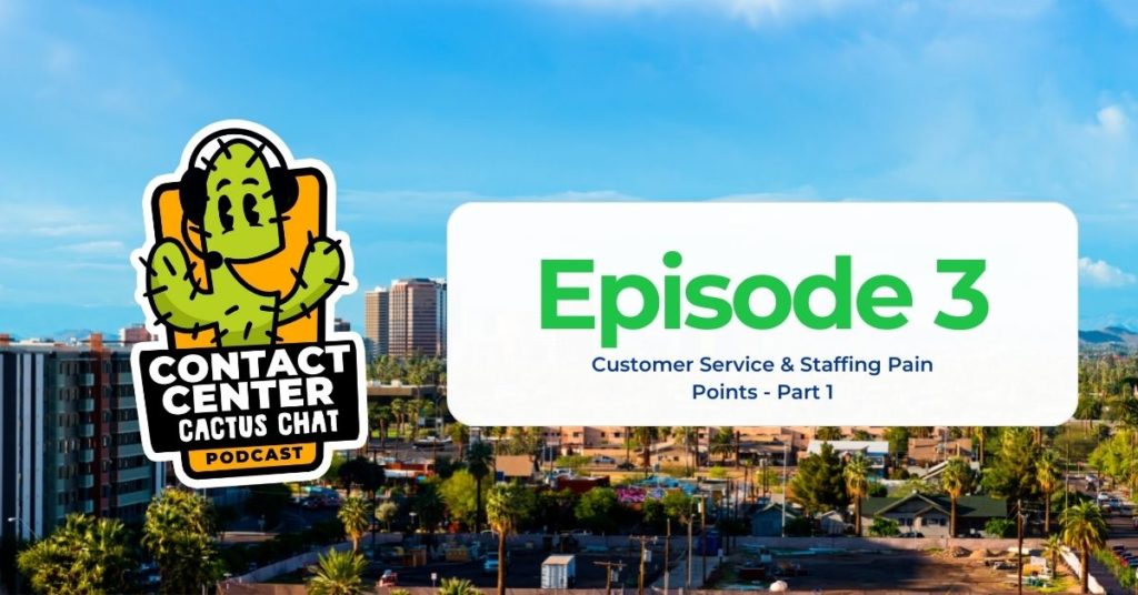 Podcast: Customer Service & Staffing Pain Points – Part 1