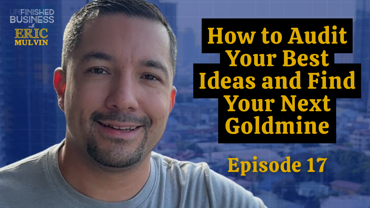 [Family-Owned & Locally Grown Series] How to Audit Your Best Ideas and Find Your Next Goldmine | Eric Mulvin